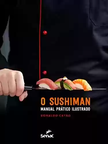 Capa do livro: O sushiman: manual prático ilustrado - Ler Online pdf