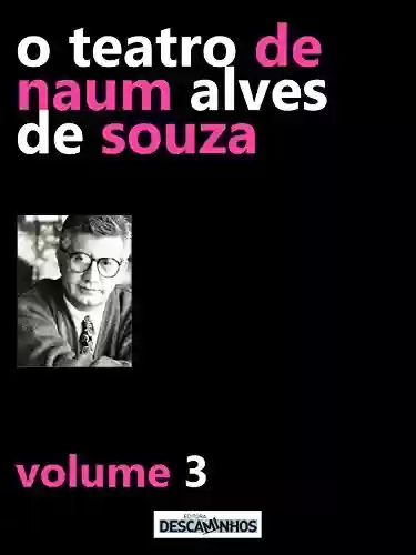 Livro PDF: O Teatro de Naum Alves de Souza - Volume 3