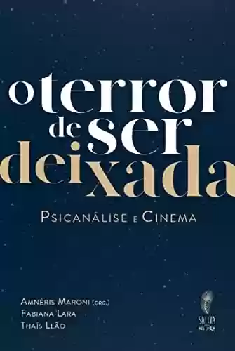 Livro PDF: O terror de Ser Deixada: Psicanálise e Cinema