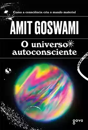 Livro PDF: O universo autoconsciente: Como a consciência cria o mundo material