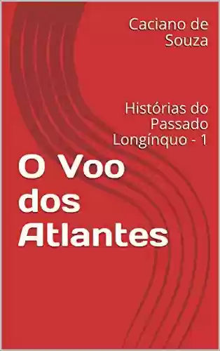 Livro PDF: O Voo dos Atlantes: Histórias do Passado Longínquo - 1