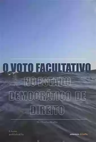 Livro PDF: O VOTO FACULTATIVO NO ESTADO DEMOCRÁTICO DE DIREITO