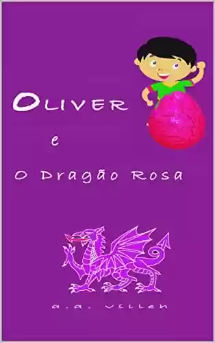 Capa do livro: Oliver e O Dragão Rosa - Ler Online pdf