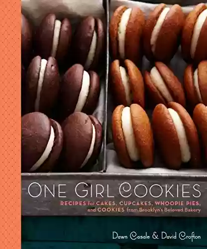 Capa do livro: One Girl Cookies: Recipes for Cakes, Cupcakes, Whoopie Pies, and Cookies from Brooklyn's Beloved Bakery: A Baking Book (English Edition) - Ler Online pdf