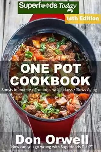 Livro PDF: One Pot Cookbook: 230+ One Pot Meals, Dump Dinners Recipes, Quick & Easy Cooking Recipes, Antioxidants & Phytochemicals: Soups Stews and Chilis, Whole ... Diets, Gluten Free Cooking (English Edition)