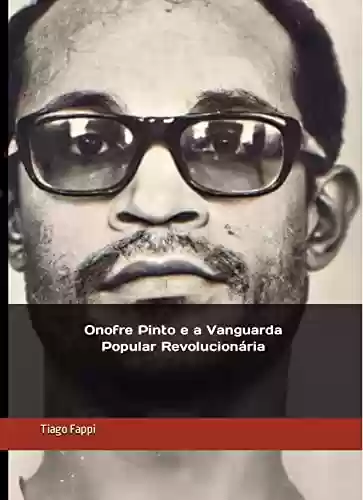 Capa do livro: Onofre Pinto e a Vanguarda Popular Revolucionária - Ler Online pdf