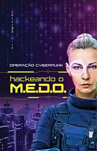 Livro PDF: Operação Cyberpunk: Hackeando o M.E.D.O.
