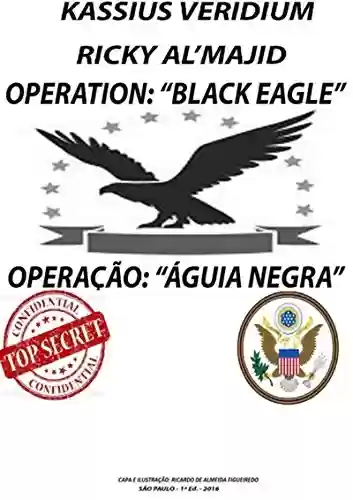 Livro PDF: Operation: black Eagle - Operação: águia Negra
