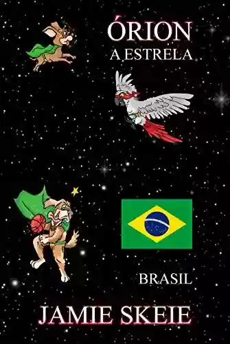 Capa do livro: Órion a Estrela: Brasil - Ler Online pdf