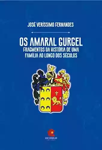 Livro PDF: Os Amaral Gurgel: Fragmentos da história de uma família ao longo dos séculos
