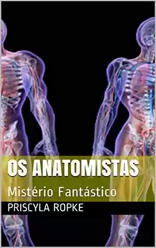 Livro PDF: Os Anatomistas: Mistério Fantástico (Feax Livro 2)