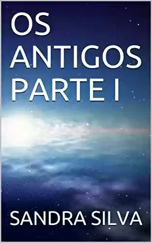Livro PDF: OS ANTIGOS PARTE I