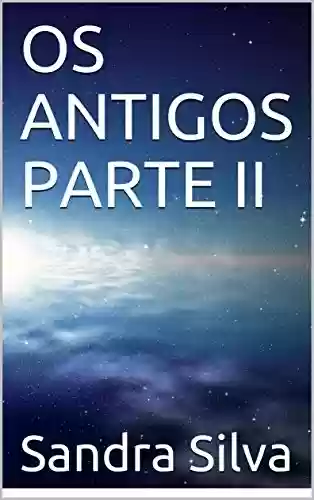 Capa do livro: OS ANTIGOS PARTE II - Ler Online pdf