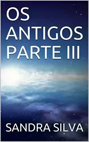Livro PDF: OS ANTIGOS PARTE III