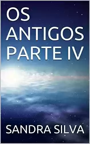 Livro PDF: OS ANTIGOS PARTE IV