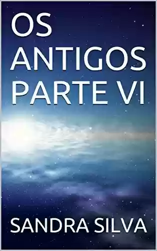 Livro PDF: OS ANTIGOS PARTE VI