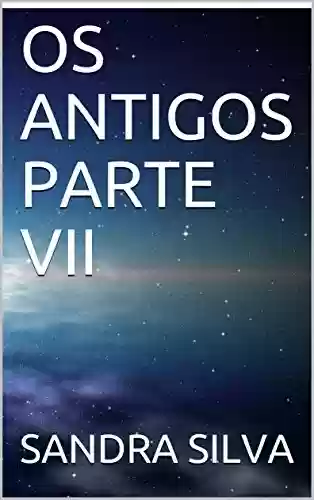 Livro PDF: OS ANTIGOS PARTE VII