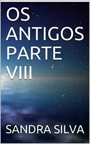 Livro PDF: OS ANTIGOS PARTE VIII