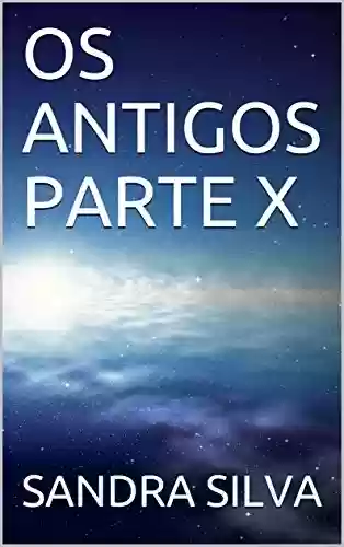 Capa do livro: OS ANTIGOS PARTE X - Ler Online pdf