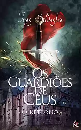 Capa do livro: Os Guardiões de Céus - O Retorno: segundo livro da trilogia - Ler Online pdf
