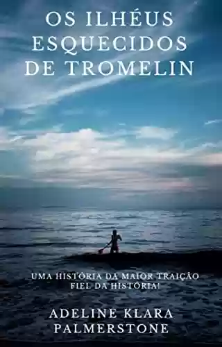 Livro PDF: Os ilhéus esquecidos de Tromelin: uma história da maior traição fiel da história!