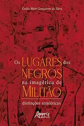 Capa do livro: Os Lugares dos Negros na Imagética de Militão: Distinções Semióticas - Ler Online pdf