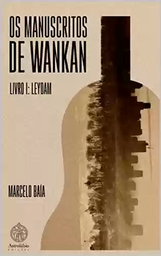 Capa do livro: Os Manuscritos de Wankan: Livro I: Leydam - Ler Online pdf