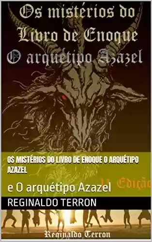 Livro PDF Os mistérios do livro de Enoque O arquétipo Azazel: e O arquétipo Azazel