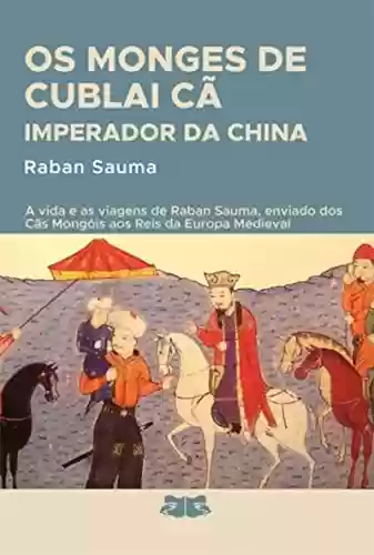 Livro PDF: Os Monges De Cublai Cã Imperador Da China