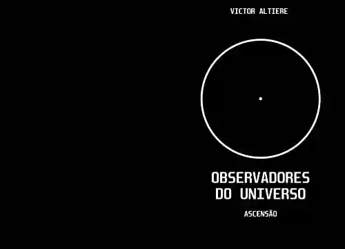 Capa do livro: Os Observadores do Universo: Ascensão - Ler Online pdf