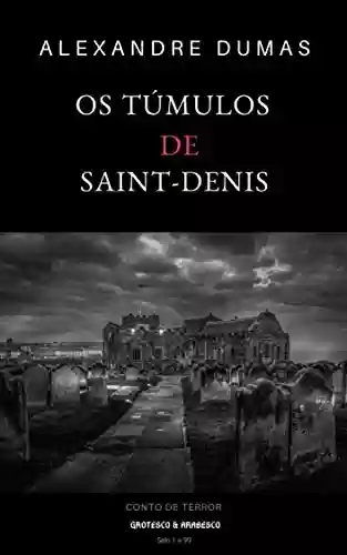 Capa do livro: Os Túmulos de Saint-Denis: Conto de Terror - Ler Online pdf
