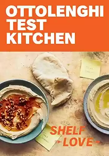 Capa do livro: Ottolenghi Test Kitchen: Shelf Love: Recipes to Unlock the Secrets of Your Pantry, Fridge, and Freezer: A Cookbook (English Edition) - Ler Online pdf