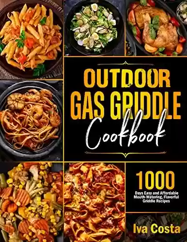 Livro PDF: Outdoor Gas Griddle Cookbook: 1000 Days Easy and Affordable Mouth-Watering, Flavorful Griddle Recipes (English Edition)