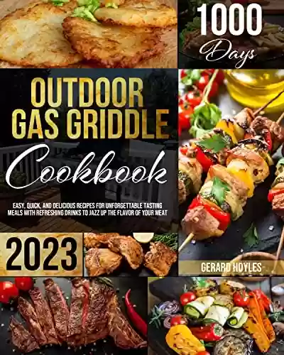 Livro PDF: Outdoor Gas Griddle Cookbook : Easy, Quick, and Delicious Recipes for Unforgettable Tasting Meals With Refreshing Drinks to Jazz up the Flavor of Your Meat (English Edition)