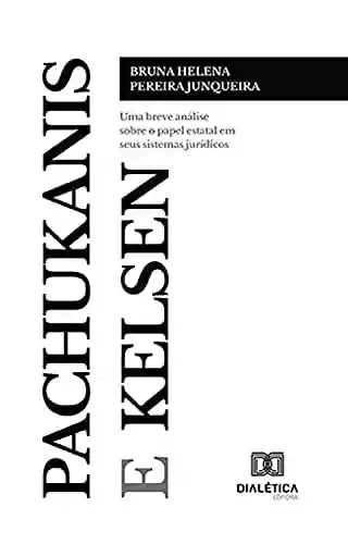 Livro PDF: Pachukanis e Kelsen: uma breve análise sobre o papel estatal em seus sistemas jurídicos