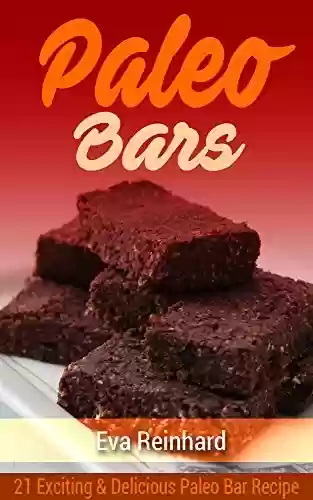 Livro PDF: Paleo Bars: 21 Exciting & Delicious Paleo Bar Recipe (Paleo Snack, Protein Bars, Gym Snack,) (English Edition)