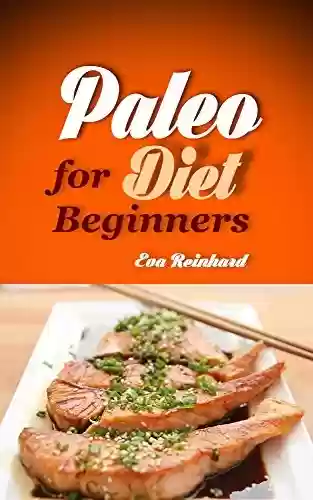 Livro PDF: Paleo Diet for Beginners: 21 Easy to Prepare Paleo Recipes for Newbies (Grain Free, Gluten Free, Paleo Recipes) (English Edition)