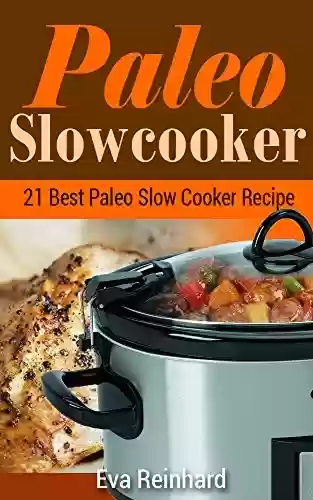 Livro PDF: Paleo Slow Cooker: 21 Best Paleo Slow Cooker Recipe (Crockpot Recipes, Paleo Diet, Overnight Cooking) (English Edition)