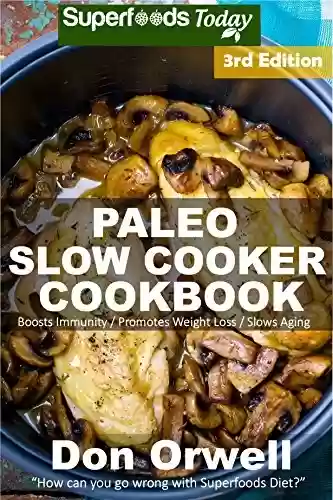 Livro PDF: Paleo Slow Cooker Cookbook: Over 100 Quick & Easy Gluten Free Paleo Low Cholesterol Whole Foods Recipes full of Antioxidants & Phytochemicals (Natural ... Transformation Book 320) (English Edition)