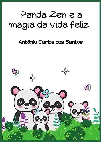 Capa do livro: Panda Zen e a magia da vida feliz (Coleção Ciência e espiritualidade para crianças Livro 10) - Ler Online pdf