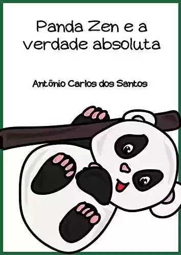 Capa do livro: Panda Zen e a verdade absoluta (Coleção Ciência e espiritualidade para crianças Livro 6) - Ler Online pdf