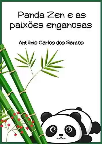 Capa do livro: Panda Zen e as paixões enganosas (Coleção Ciência e espiritualidade para crianças Livro 11) - Ler Online pdf