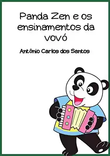 Capa do livro: Panda Zen e os ensinamentos da vovó (Coleção Ciência e espiritualidade para crianças Livro 8) - Ler Online pdf