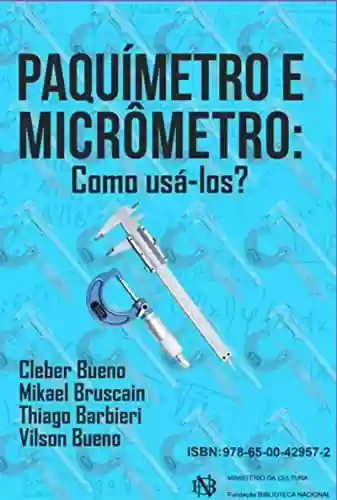 Livro PDF: Paquímetro E Micrômetro: