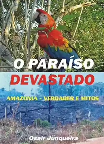 Livro PDF: Paraíso Devastado: Amazônia - Verdades e mitos