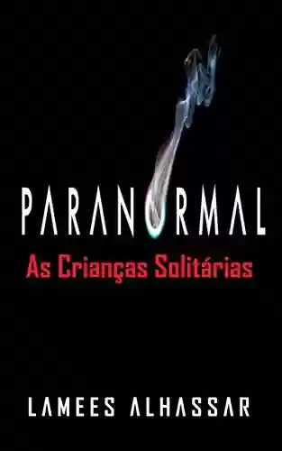 Capa do livro: Paranormal: As Crianças Solitárias - Ler Online pdf