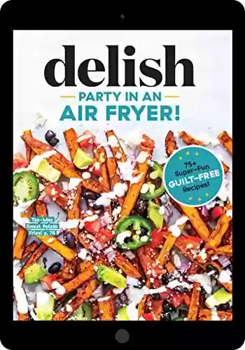 Capa do livro: Party in an Air Fryer: 75+ Air Fryer Recipes from the Editors at Delish (English Edition) - Ler Online pdf