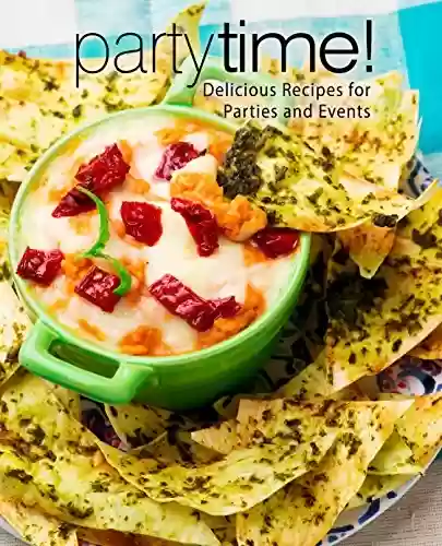 Livro PDF Party Time!: Delicious Recipes for Parties and Events (3rd Edition) (English Edition)