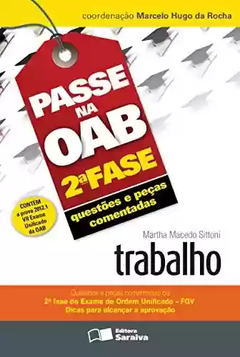 Livro PDF: PASSE NA OAB 2ª FASE - QUESTÕES E PEÇAS COMENTADAS - TRABALHO