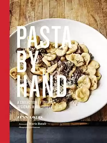 Capa do livro: Pasta by Hand: A Collection of Italy's Regional Hand-Shaped Pasta (English Edition) - Ler Online pdf